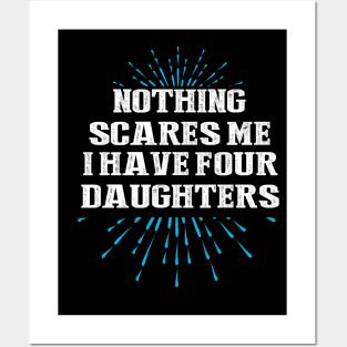 Nothing scares me i have four daughters Posters and Art